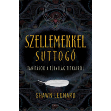 Édesvíz Kiadó Kft Szellemekkel suttogó - Tanítások a túlvilág titkairól ezoterika
