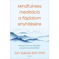 Édesvíz Kiadó Mindfulness meditáció a fájdalom enyhítésére - Jon Kabat-Zinn életmód, egészség