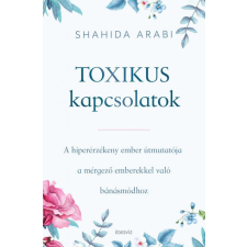 Édesvíz Kiadó Shahida Arabi - Toxikus kapcsolatok életmód, egészség
