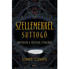 Édesvíz Kiadó Shawn Leonard - Szellemekkel suttogó ezoterika