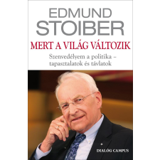  Edmund Stoiber - Mert A Világ Változik - Szenvedélyem A Politika - Tapasztalatok És Távlatok társadalom- és humántudomány
