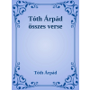 Efficenter Kft. Tóth Árpád összes verse