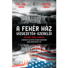 Egil "Bud" Krogh , Matthew Krogh - A Fehér ház vízvezeték-szerelői egyéb könyv