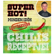 Egmont Hungary Kft Super Hot! - Minden idők legtüzesebb chilis receptjei irodalom