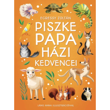 Egressy Zoltán - Piszke papa házi kedvencei gyermek- és ifjúsági könyv