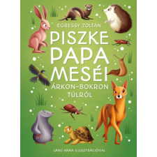 Egressy Zoltán - Piszke papa meséi árkon-bokron túlról gyermek- és ifjúsági könyv