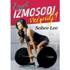 Egyél, izmosodj, szépülj! életmód, egészség