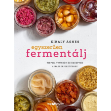 Egyszerűen fermentálj - Tippek, trükkök és receptek a házi erjesztéshez gasztronómia
