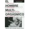  El hombre multiorgásmico : cómo experimentar orgasmos múltiples e incrementar espectacularmente la capacidad sexual – Douglas Carlton Abrams,Mantak . . . [et al. ] Chia,Miguel Iribarren Berrade