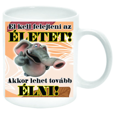 El kell felejteni az életet, akkor lehet tovább élni... Bögre (feliratozható) bögrék, csészék