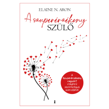 Elaine N. Aron A szuperérzékeny szülő - aron, elaine n. társadalom- és humántudomány
