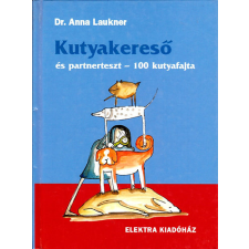 Elektra Kiadóház Kutyakereső és partnerteszt - 100 kutyafajta - Anna Laukner Dr. antikvárium - használt könyv