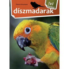 Elektra Könyvkiadó 1x1 Díszmadarak hobbi, szabadidő