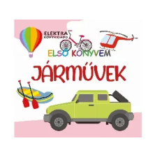 ELEKTRA KÖNYVKIADÓ KFT. : ELSŐ KÖNYVEM - JÁRMŰVEK - Egyéb gyermek- és ifjúsági könyv