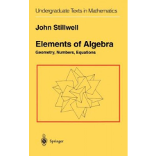  Elements of Algebra – John Stillwell idegen nyelvű könyv