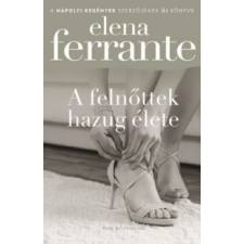 Elena Ferrante A felnőttek hazug élete irodalom