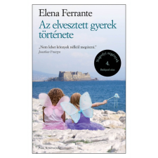Elena Ferrante - Az elvesztett gyerek története - Nápolyi regények 4. regény