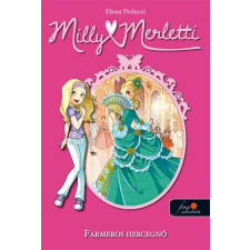 Elena Peduzzi PEDUZZI, ELENA - FARMEROS HERCEGNÕ - DIVATÁLMOK - MILLY MERLETTI 1. gyermek- és ifjúsági könyv