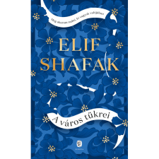 Elif Shafak A város tükrei (BK24-100381) regény
