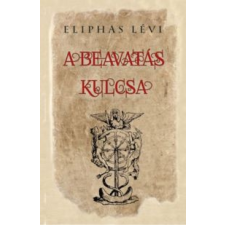 Eliphas Lévi A beavatás kulcsa ezoterika