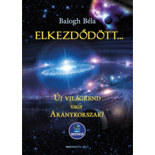  Elkezdődött…? - Új világrend vagy aranykorszak? - Letölthető mp3-meditációval (új kiadás) ezoterika