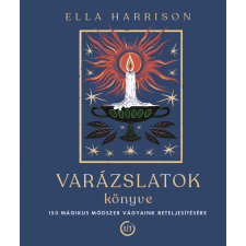Ella Harrison - Varázslatok könyve -150 mágikus módszer vágyaink beteljesítésére egyéb könyv