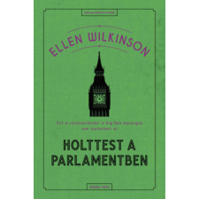 Ellen Wilkinson - Holttest a parlamentben egyéb könyv
