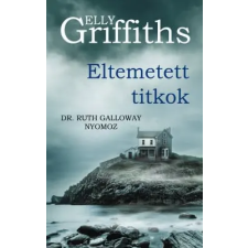 Elly Griffiths - Eltemetett titkok regény