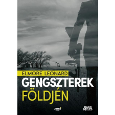 Elmore Leonard LEONARD, ELMORE - GENGSZTEREK FÖLDJÉN irodalom