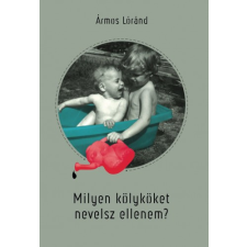 Előretolt helyőrség íróakadémia Ármos Lóránd - Milyen kölyköket nevelsz ellenem? irodalom