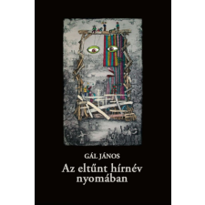 Előretolt helyőrség íróakadémia Gál János - Az eltűnt hírnév nyomában egyéb könyv