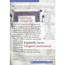 ELTE Philologia nostra II. : Kapitánffy István válogatott tanulmányai antikvárium - használt könyv