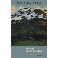  Elvittük anyát északra regény