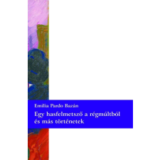  Emilia Pardo Bazán - Egy Hasfelmetsző A Régmúltból És Más Történetek ajándékkönyv