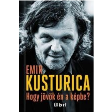 Emir Kusturica HOGY JÖVÖK ÉN A KÉPBE? irodalom