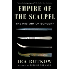  Empire of the Scalpel: The History of Surgery idegen nyelvű könyv