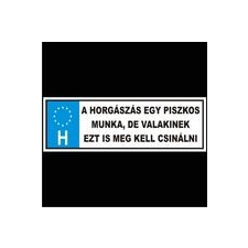 EnergoTeam TRÉFA RENDSZÁM 'HORGÁSZÁS EGY PISZKOS MUNKA' horgászkiegészítő
