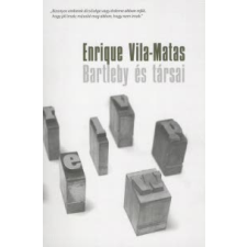 Enrique Vila-Matas BARTLEBY ÉS TÁRSAI regény