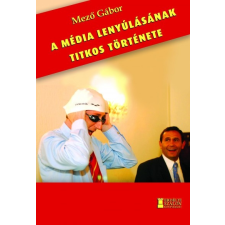 Erdélyi Szalon A média lenyúlásának titkos története (9786156016577) történelem
