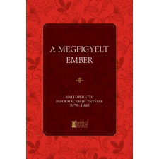 Erdélyi Szalon A megfigyelt ember - Napi Operatív Információs Jelentések 1979-1980 (B) történelem