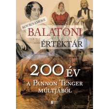 Erdélyi Szalon Balatoni értéktár - 200 év a Pannon Tenger múltjából történelem