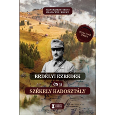 Erdélyi Szalon Erdélyi ezredek és a Székely Hadosztály - Kiadatlan írások 1914-1942 történelem
