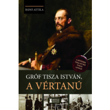 Erdélyi Szalon Gróf Tisza István, a vértanú történelem