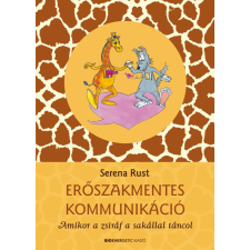  Erőszakmentes kommunikáció - Amikor a zsiráf a sakállal táncol tankönyv