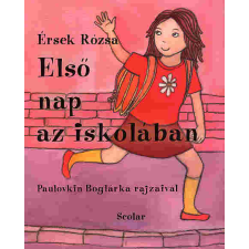 Érsek Rózsa Első nap az iskolában gyermek- és ifjúsági könyv