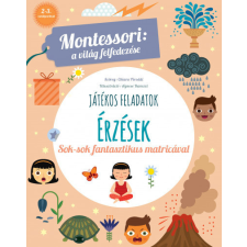 Érzések ? Sok-sok fantasztikus matricával. Montessori: A világ felfedezése gyermek- és ifjúsági könyv