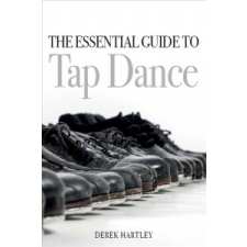  Essential Guide to Tap Dance – Derek Hartley idegen nyelvű könyv