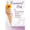  Essential Oils for Pregnancy, Birth & Babies – Stephanie Fritz