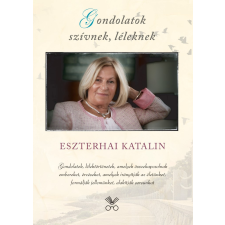 Eszterhai Katalin - Gondolatok szívnek, léleknek egyéb könyv