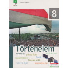 Eszterházy Károly Egyetem - Oktatáskutató és Fejlesztő Intézet Történelem 8. tankönyv tankönyv